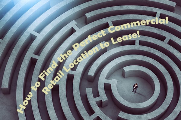 How to Find the Perfect Commercial Retail Location to Lease 1 How to Find the Perfect Commercial Retail Location to Lease 1